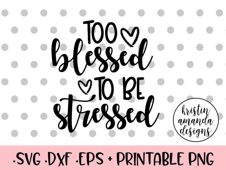 Download Too Blessed to Be Stressed SVG DXF EPS PNG Cut File ...