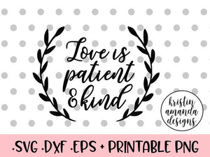 Download Love Is Patient And Kind Svg Dxf Eps Png Cut File Cricut Silhouett Kristin Amanda Designs