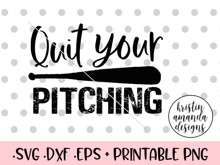 Download Quit Your Pitching Baseball SVG DXF EPS PNG Cut File ...