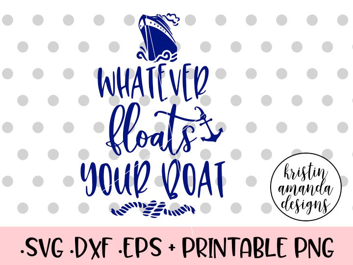 Download Whatever Floats Your Boat Cruise Summer SVG DXF EPS PNG ...