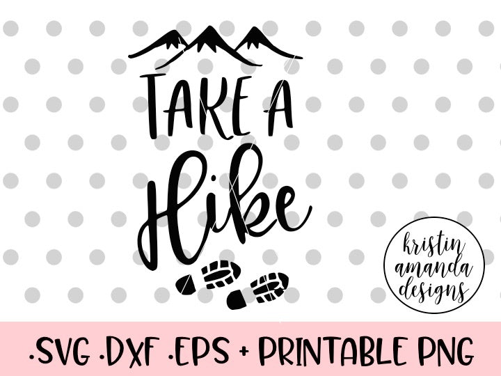 Download Take a Hike SVG DXF EPS PNG Cut File • Cricut • Silhouette ...