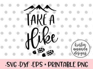 Download Take A Hike Svg Dxf Eps Png Cut File Cricut Silhouette Kristin Amanda Designs