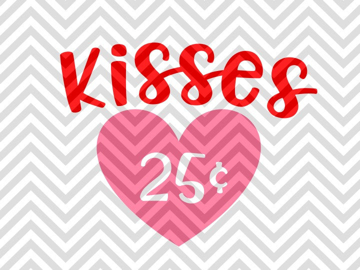 Download Kisses 25¢ Valentine's Day SVG Cut File • Cricut ...