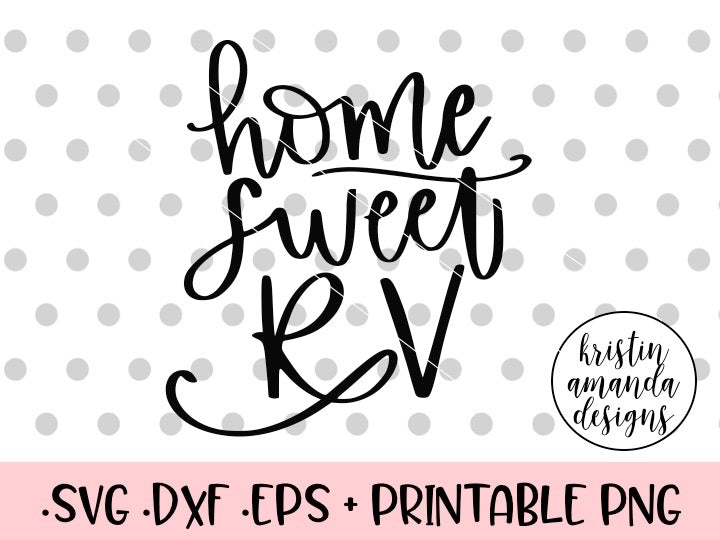 Download Home Sweet RV Camping SVG DXF EPS PNG Cut File • Cricut ...