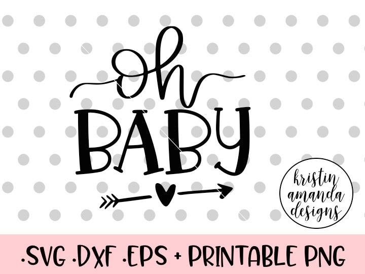 Download Oh Baby Newborn Pregnancy SVG DXF EPS PNG Cut File • Cricut • Silhouet - Kristin Amanda Designs