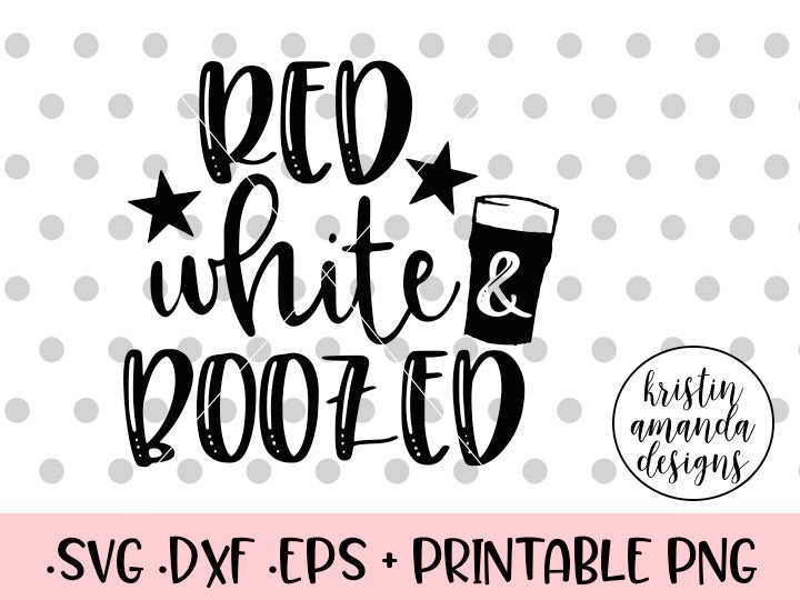 Download Red White and Boozed Fourth of July SVG DXF EPS PNG Cut ...