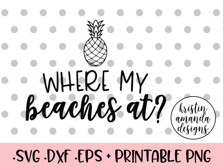 Download Where My Beaches At SVG DXF EPS PNG Cut File • Cricut ...