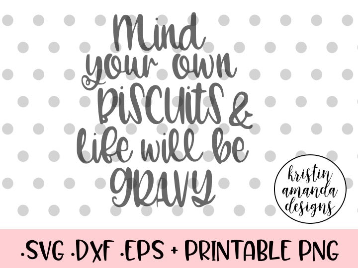 Download Mind Your Own Biscuits and Life Will Be Gravy Farmhouse ...