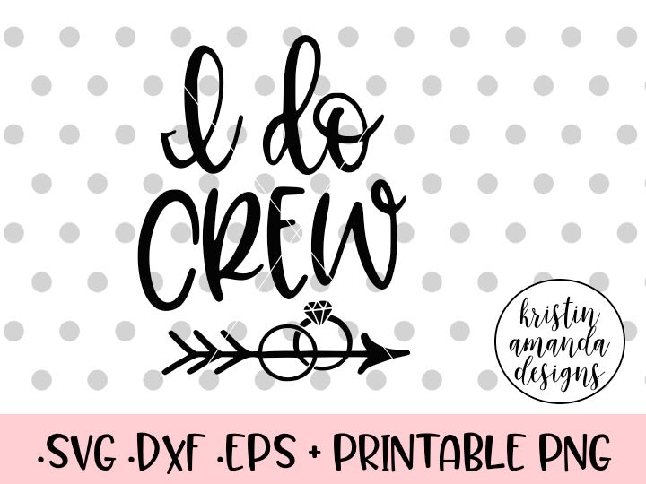 Download I Do Crew Wedding SVG DXF EPS PNG Cut File • Cricut ...