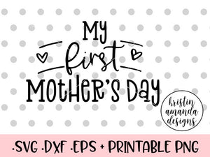 Download My First Mother S Day Svg Dxf Eps Png Cut File Cricut Silhouette Kristin Amanda Designs