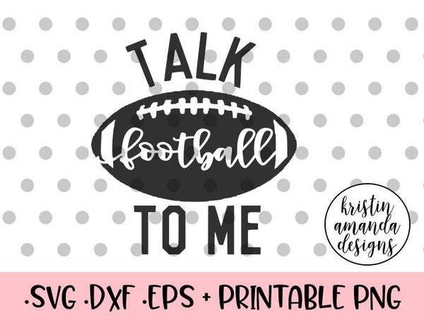 Download Talk Football To Me SVG DXF EPS PNG Cut File • Cricut ...