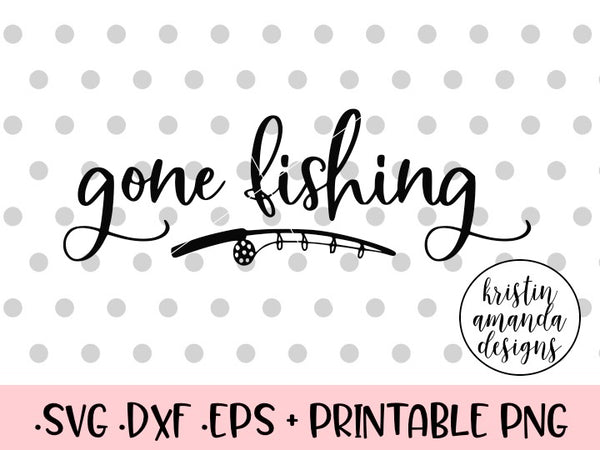 Gone Fishing SVG DXF EPS PNG Cut File • Cricut ...
