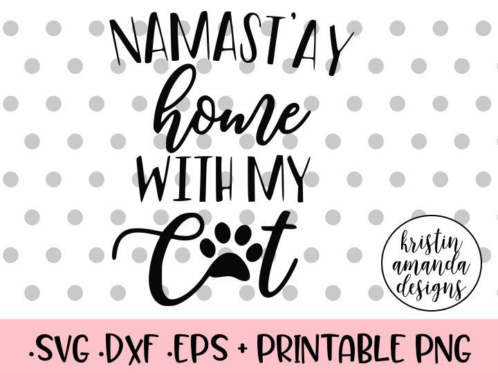 Download Namast'ay Home With My Cat SVG DXF EPS PNG Cut File ...