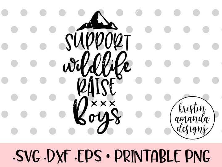 Download Support Wildlife Raise Boys SVG DXF EPS PNG Cut File • Cricut • Silhou - Kristin Amanda Designs