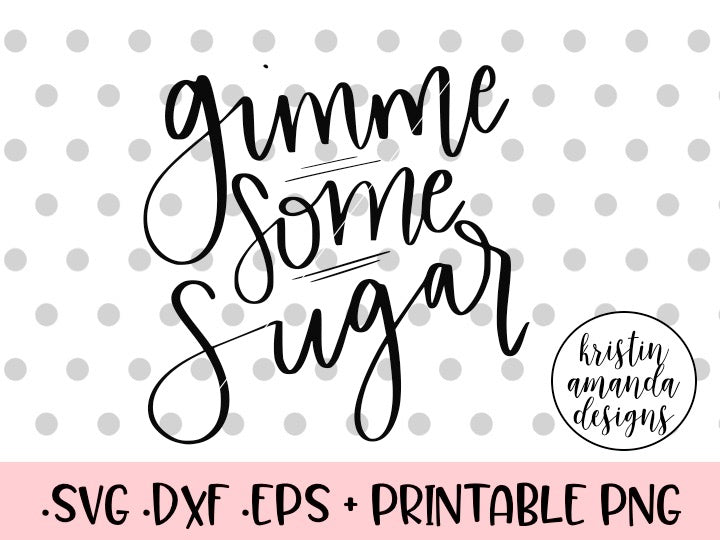 Download Gimme Some Sugar SVG DXF EPS PNG Cut File • Cricut ...