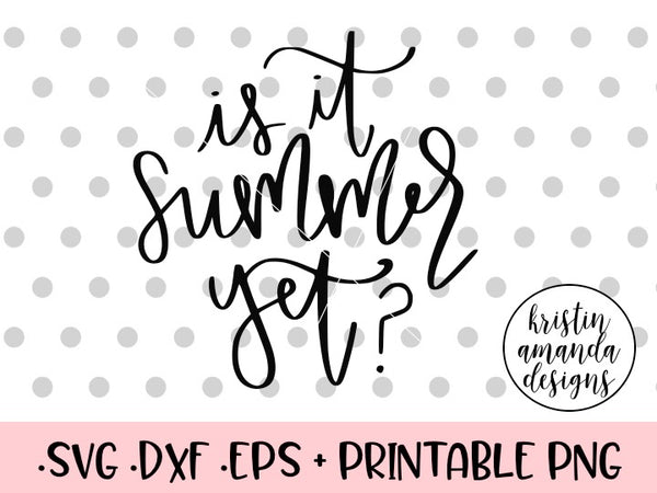 Download Is It Summer Yet? Teacher SVG DXF EPS PNG Cut File • Cricut • Silhouet - Kristin Amanda Designs