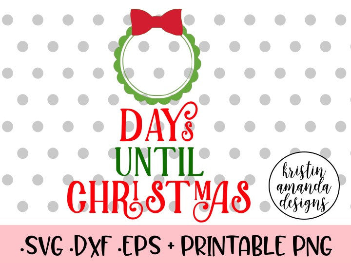 Download Days Until Christmas Countdown SVG DXF EPS PNG Cut File ...