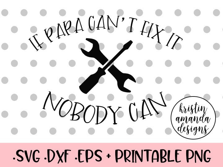 Download If Papa Can't Fix It Nobody Can SVG DXF EPS PNG Cut File ...