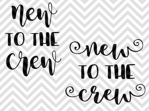 New To The Crew Baby Onesie Svg And Dxf Eps Cut File Cricut Silhou Kristin Amanda Designs