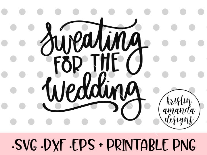 Sweating for the Wedding SVG DXF EPS PNG Cut File • Cricut ...
