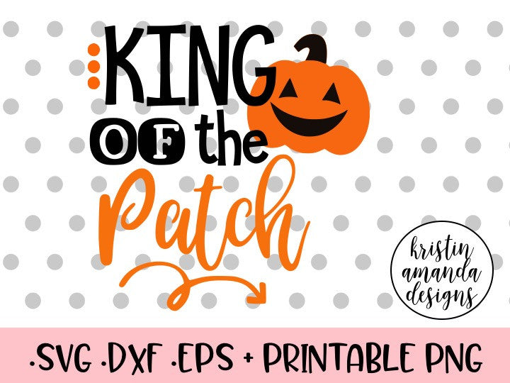 Download King of the Patch Halloween SVG DXF EPS PNG Cut File ...