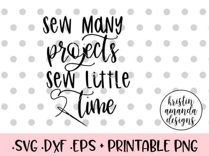 Download Sew Many Projects Sew Little Time SVG DXF EPS PNG Cut File ...