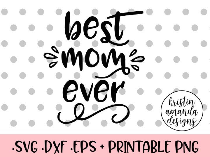 Download Best Mom Ever Mother's Day SVG DXF EPS PNG Cut File ...