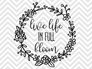 Products Tagged Live Life In Full Bloom Svg Kristin Amanda Designs