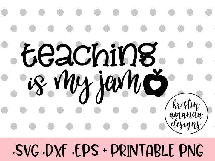 Download Teaching is My Jam SVG DXF EPS PNG Cut File • Cricut ...