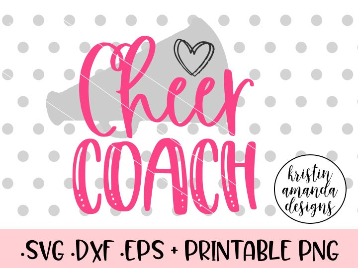 Cheer Coach Svg Dxf Eps Png Cut File • Cricut • Silhouette – Kristin