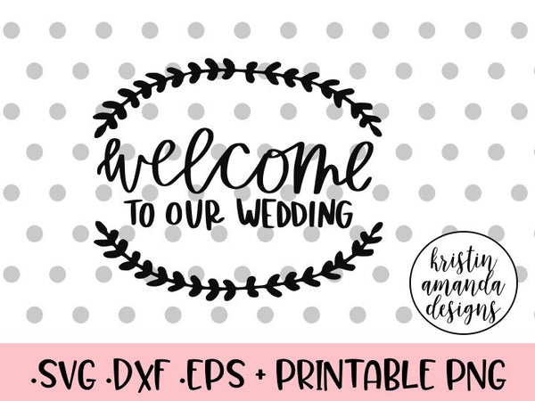 Download Welcome to Our Wedding SVG DXF EPS PNG Cut File • Cricut • Silhouette