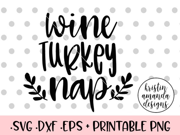 Download Wine, Turkey, Nap Thanksgiving SVG DXF EPS PNG Cut File ...