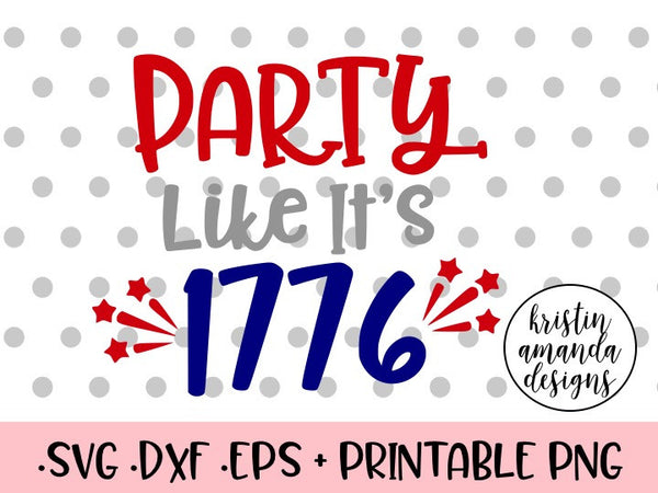 Download Party Like It's 1776 America 4th of July SVG DXF EPS PNG ...