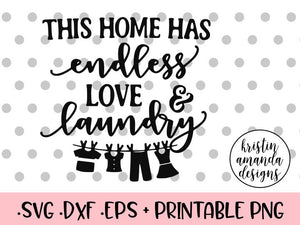 Download This Home Has Endless Love And Laundry Svg Dxf Eps Png Cut File Cric Kristin Amanda Designs