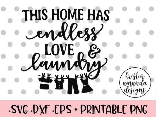 Download This Home Has Endless Love and Laundry SVG DXF EPS PNG Cut ...