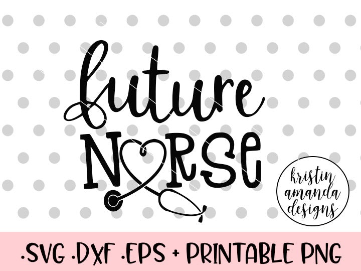 Download Future Nurse SVG DXF EPS PNG Cut File • Cricut ...