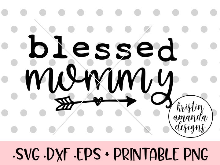 Download Blessed Mommy SVG DXF EPS PNG Cut File • Cricut ...