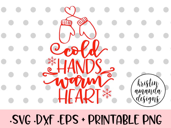 Download Cold Hands Warm Heart Christmas SVG DXF EPS PNG Cut File ...