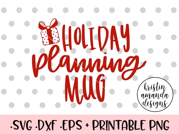 Download Holiday Planning Mug Christmas SVG DXF EPS PNG Cut File ...