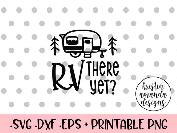 Download RV There Yet? Camper SVG DXF EPS PNG Cut File • Cricut ...