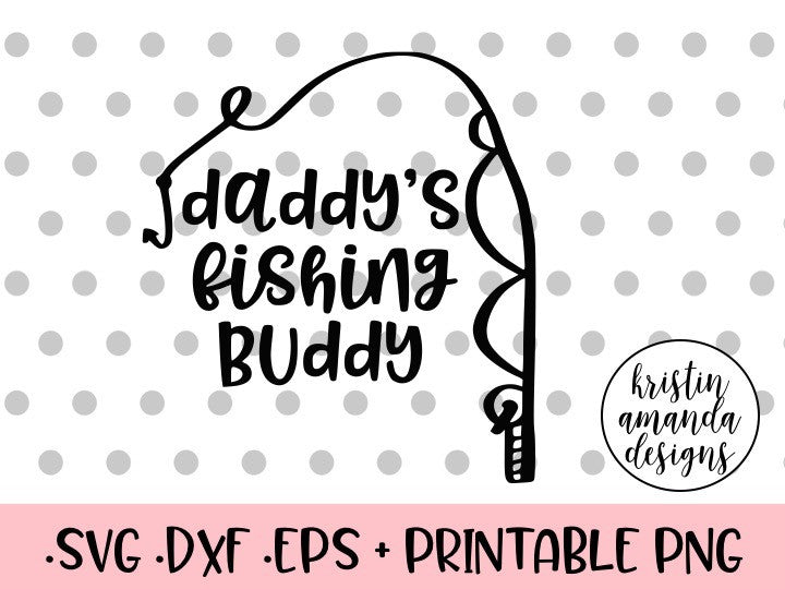 Daddy's Fishing Buddy SVG DXF EPS PNG Cut File • Cricut ...
