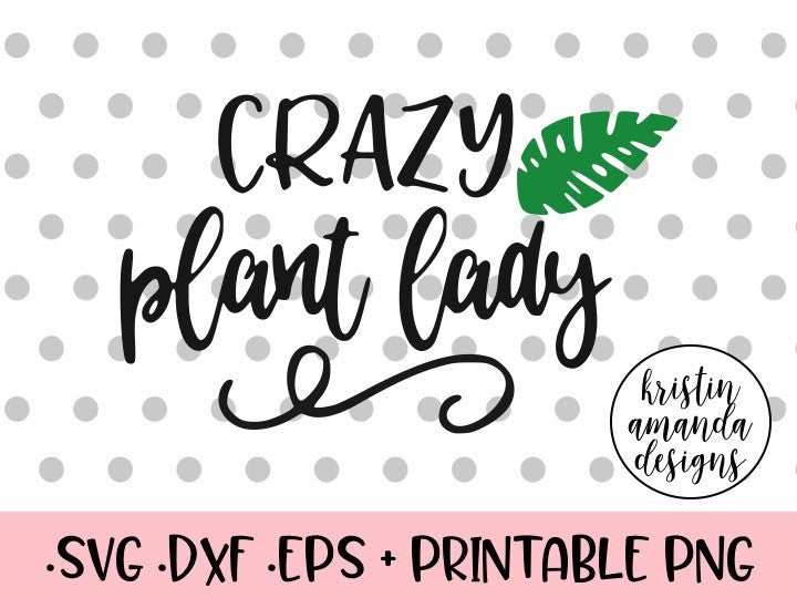 Download Crazy Plant Lady SVG DXF EPS PNG Cut File • Cricut ...