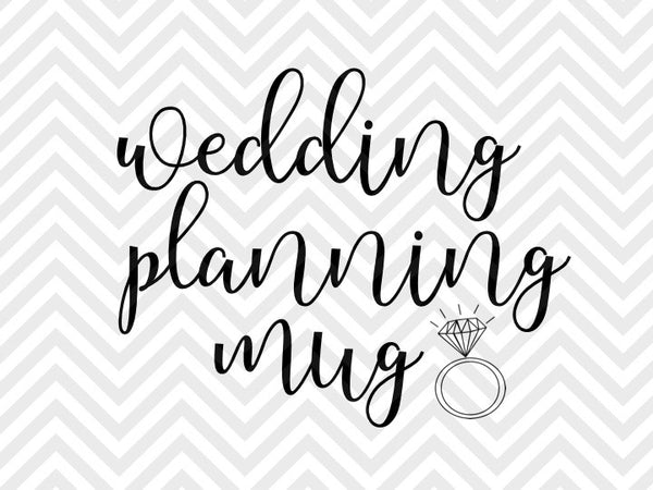 Download Wedding Planning Mug Wife Engaged Ring Calligraphy SVG and DXF EPS Cut