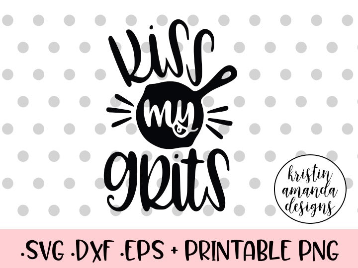 Kiss My Grits Farmhouse Tea Towel SVG DXF EPS PNG Cut File ...