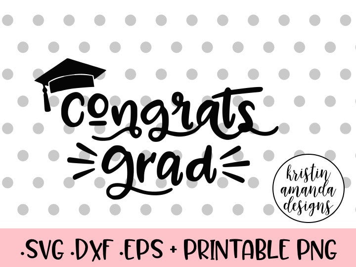 Download Congrats Grad Graduation SVG DXF EPS PNG Cut File • Cricut • Silhouett - Kristin Amanda Designs