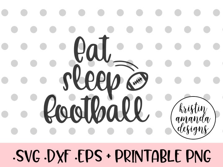 Download Eat Sleep Football SVG DXF EPS PNG Cut File • Cricut ...