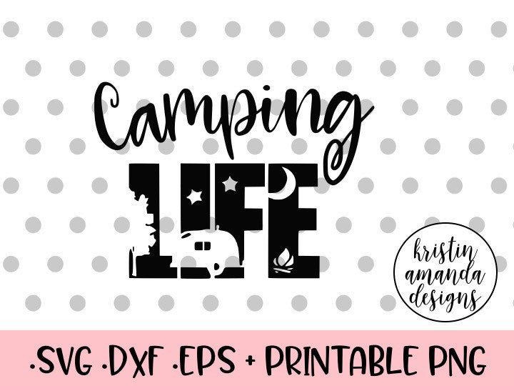 Download Camping Life SVG DXF EPS PNG Cut File • Cricut • Silhouette - Kristin Amanda Designs