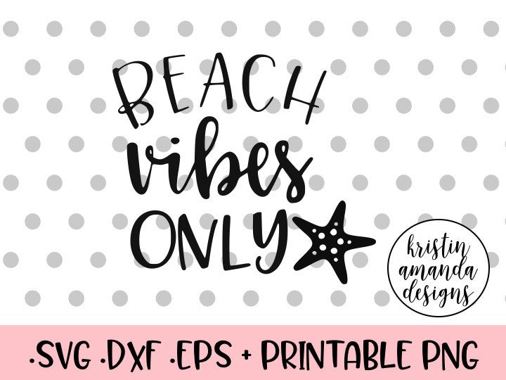 Beach Vibes Only Summer SVG DXF EPS PNG Cut File • Cricut • Silhouette - Kristin Amanda Designs