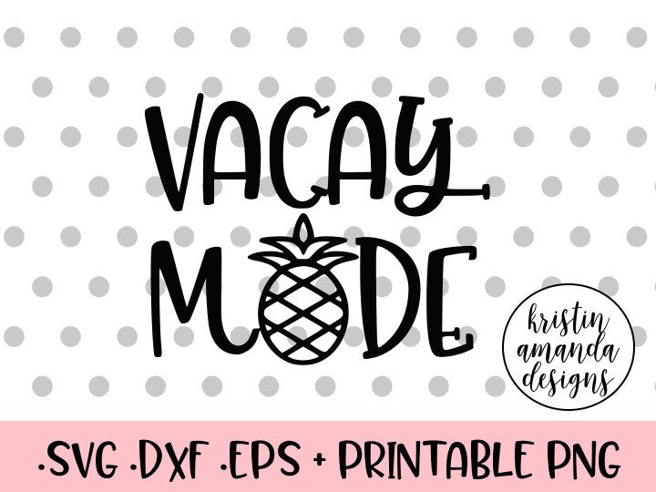 Download Vacay Mode SVG DXF EPS PNG Cut File • Cricut • Silhouette - Kristin Amanda Designs