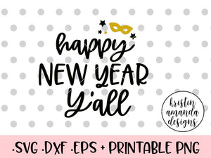 Happy New Year Y All Svg Dxf Eps Png Cut File Cricut Silhouette Kristin Amanda Designs